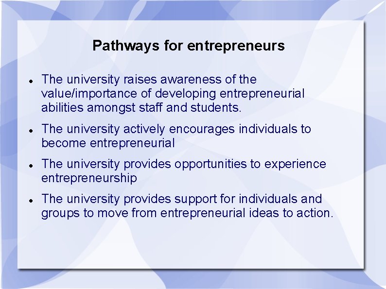 Pathways for entrepreneurs The university raises awareness of the value/importance of developing entrepreneurial abilities