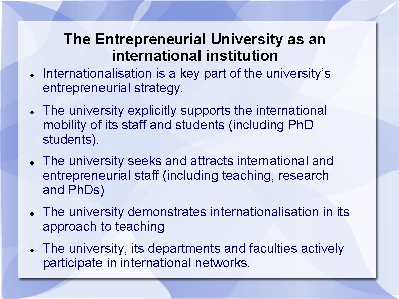 The Entrepreneurial University as an international institution Internationalisation is a key part of the