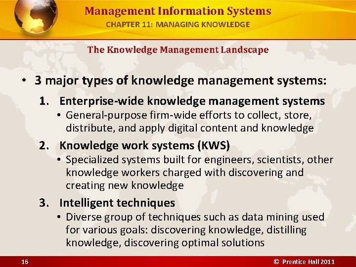 Management Information Systems CHAPTER 11: MANAGING KNOWLEDGE The Knowledge Management Landscape • 3 major