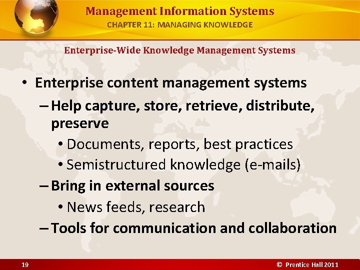 Management Information Systems CHAPTER 11: MANAGING KNOWLEDGE Enterprise-Wide Knowledge Management Systems • Enterprise content
