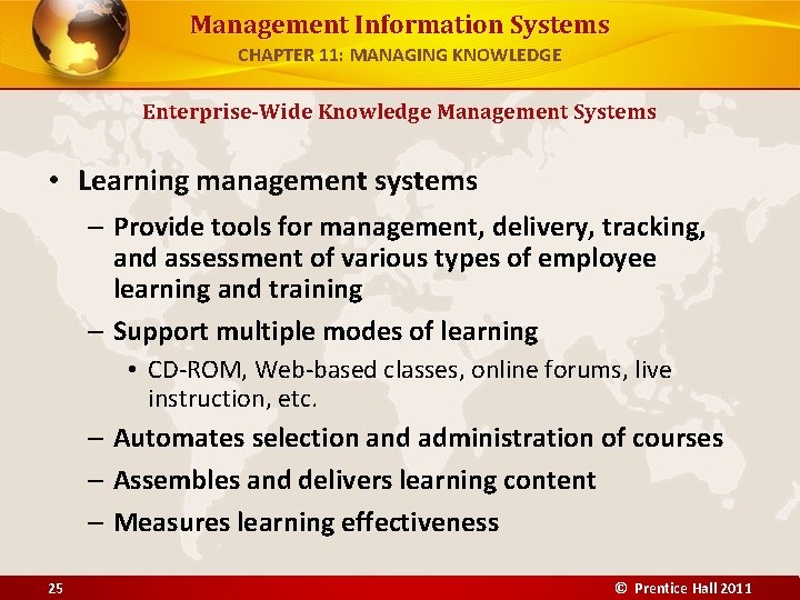 Management Information Systems CHAPTER 11: MANAGING KNOWLEDGE Enterprise-Wide Knowledge Management Systems • Learning management