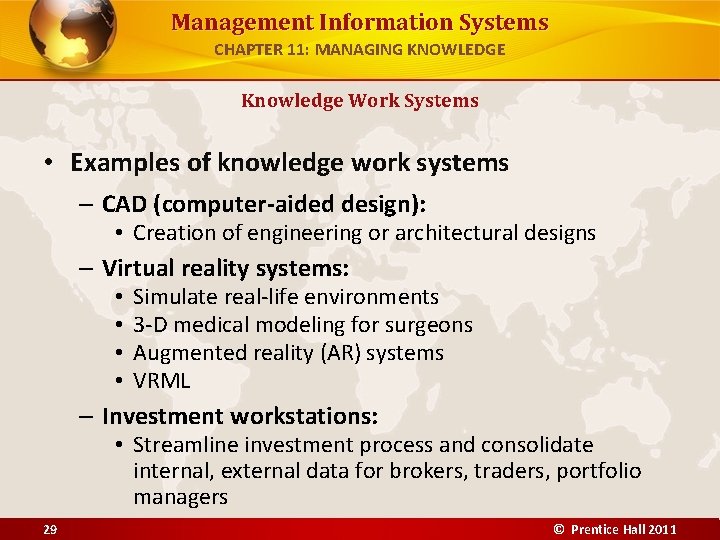 Management Information Systems CHAPTER 11: MANAGING KNOWLEDGE Knowledge Work Systems • Examples of knowledge