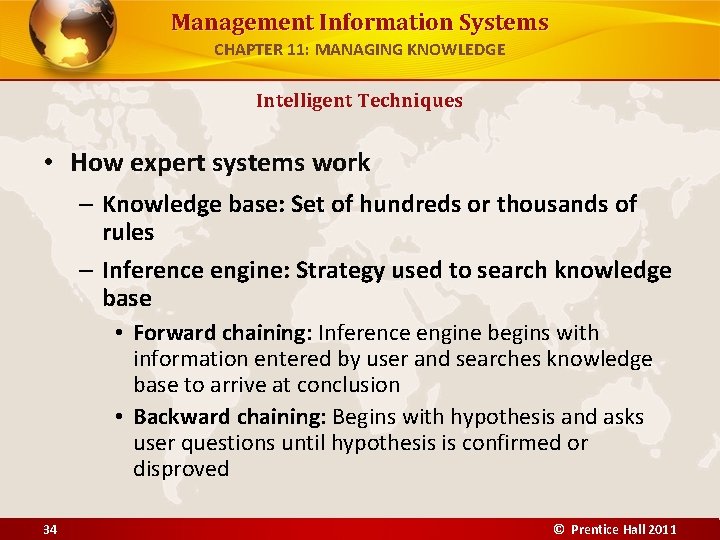 Management Information Systems CHAPTER 11: MANAGING KNOWLEDGE Intelligent Techniques • How expert systems work