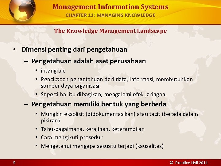 Management Information Systems CHAPTER 11: MANAGING KNOWLEDGE The Knowledge Management Landscape • Dimensi penting