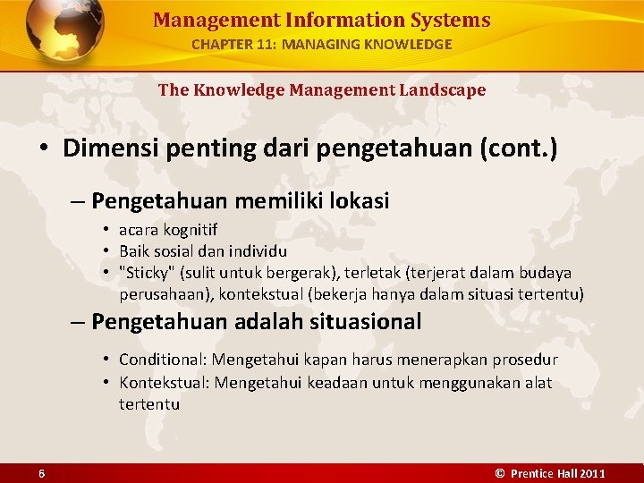 Management Information Systems CHAPTER 11: MANAGING KNOWLEDGE The Knowledge Management Landscape • Dimensi penting