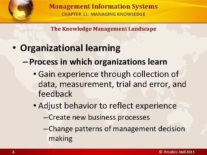 Management Information Systems CHAPTER 11: MANAGING KNOWLEDGE The Knowledge Management Landscape • Organizational learning