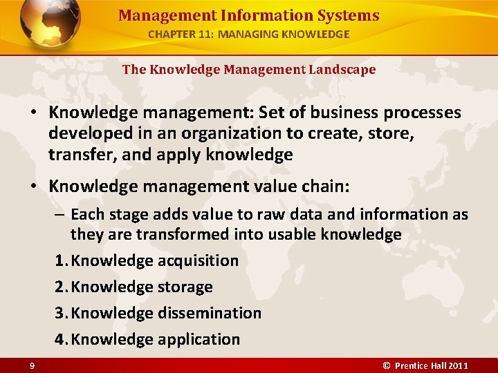 Management Information Systems CHAPTER 11: MANAGING KNOWLEDGE The Knowledge Management Landscape • Knowledge management: