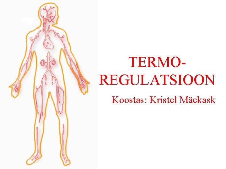 TERMOREGULATSIOON Koostas: Kristel Mäekask 