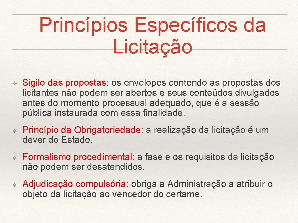 Princípios Específicos da Licitação ❖ ❖ Sigilo das propostas: os envelopes contendo as propostas