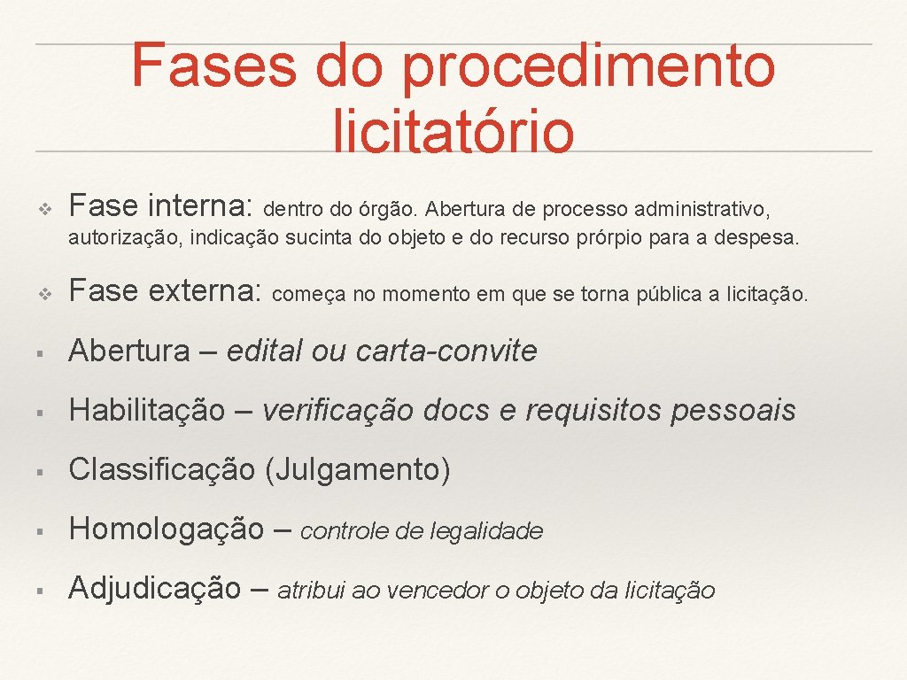 Fases do procedimento licitatório ❖ Fase interna: dentro do órgão. Abertura de processo administrativo,