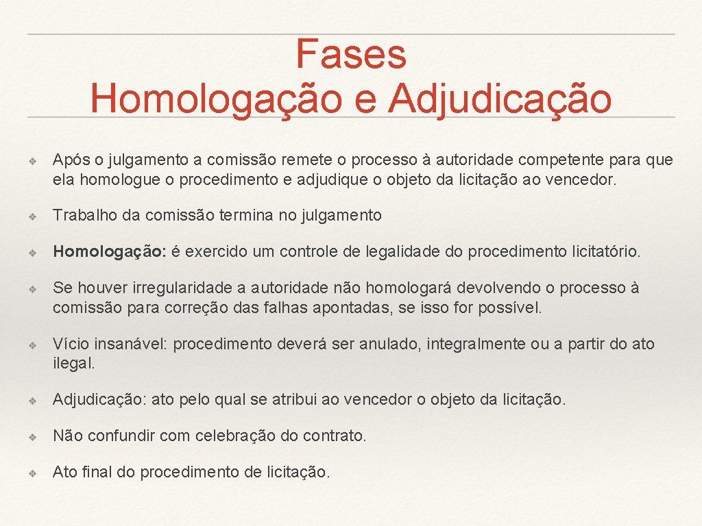 Fases Homologação e Adjudicação ❖ Após o julgamento a comissão remete o processo à