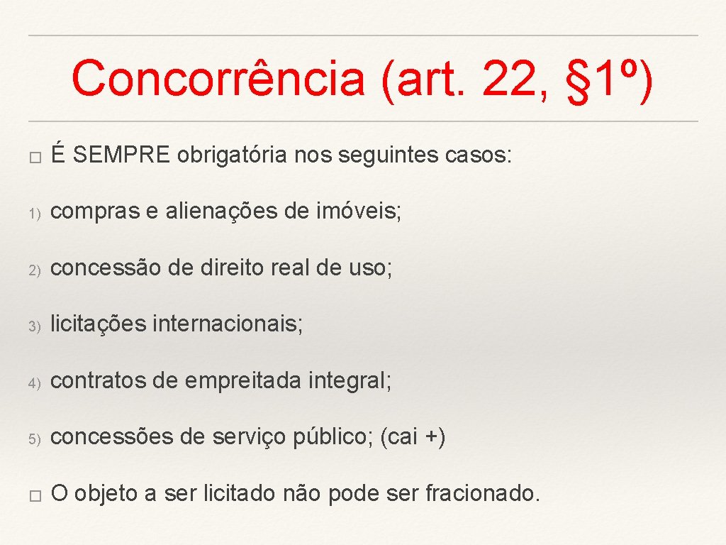 Concorrência (art. 22, § 1º) � É SEMPRE obrigatória nos seguintes casos: 1) compras