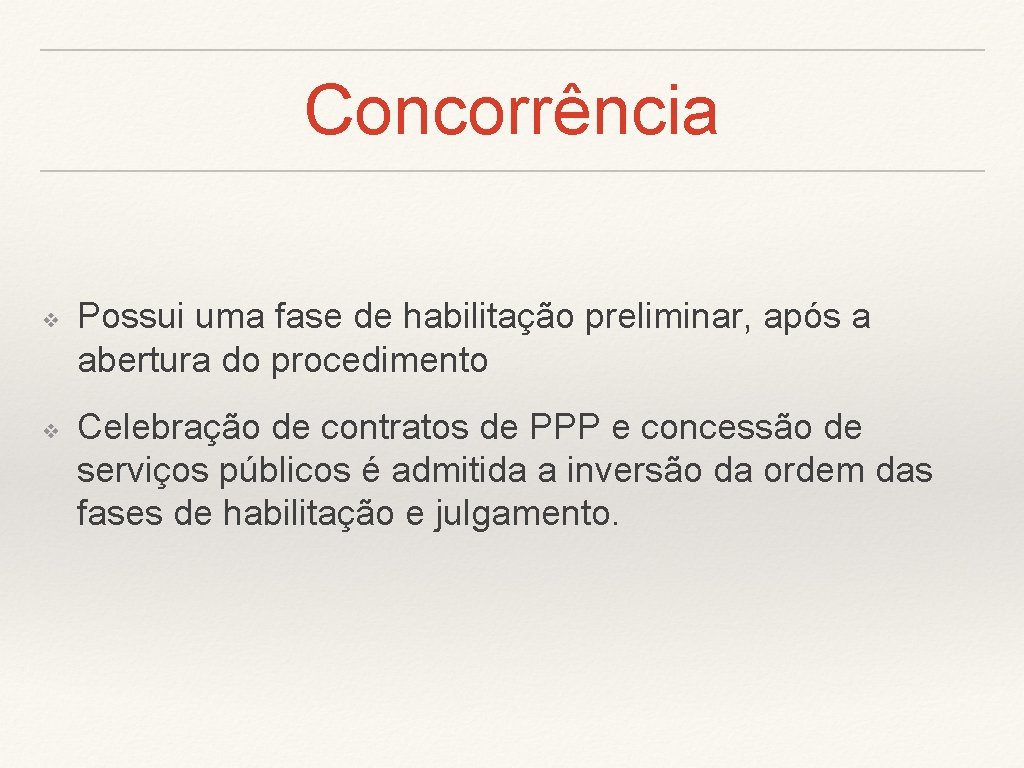 Concorrência ❖ ❖ Possui uma fase de habilitação preliminar, após a abertura do procedimento