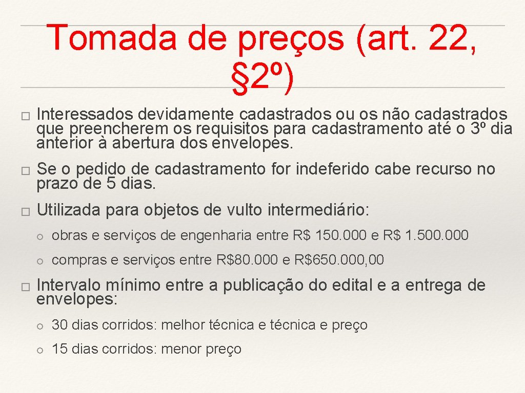 Tomada de preços (art. 22, § 2º) � Interessados devidamente cadastrados ou os não