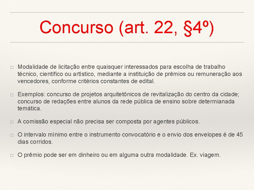 Concurso (art. 22, § 4º) � � � Modalidade de licitação entre quaisquer interessados