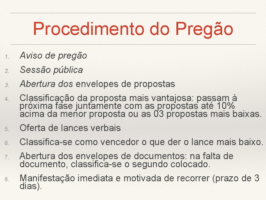 Procedimento do Pregão 1. Aviso de pregão 2. Sessão pública 3. Abertura dos envelopes