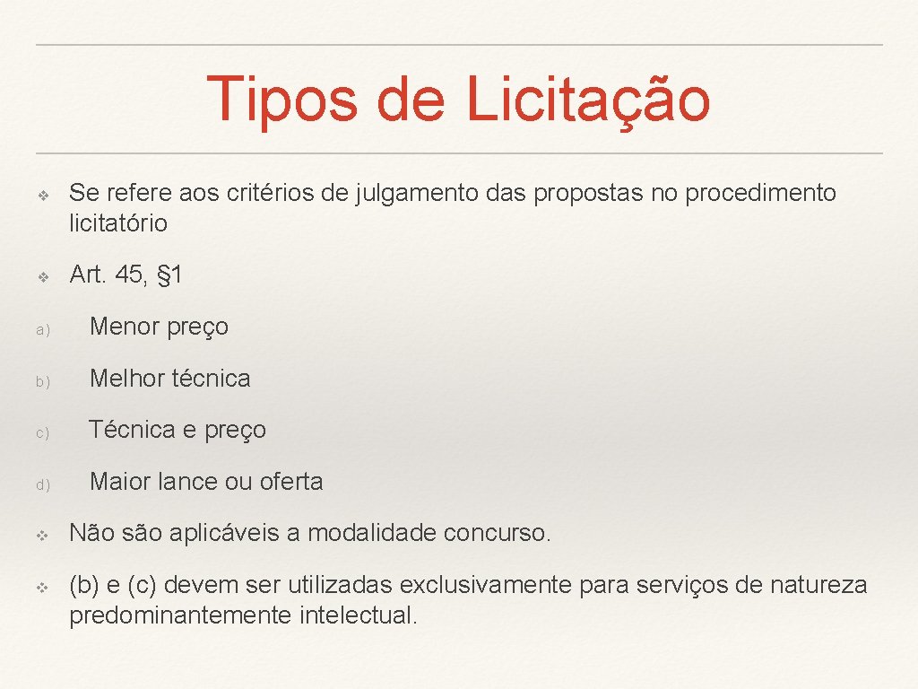 Tipos de Licitação ❖ ❖ Se refere aos critérios de julgamento das propostas no