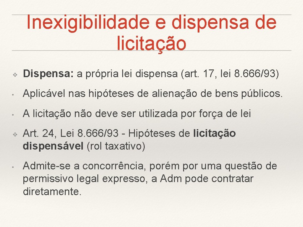 Inexigibilidade e dispensa de licitação ❖ Dispensa: a própria lei dispensa (art. 17, lei