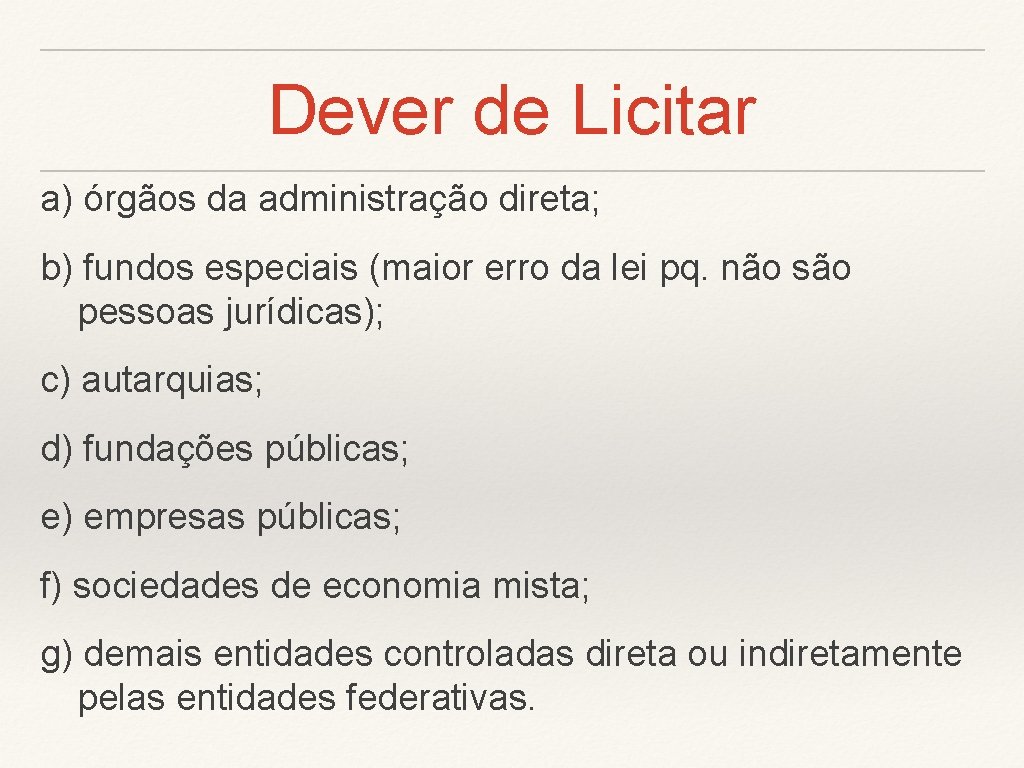 Dever de Licitar a) órgãos da administração direta; b) fundos especiais (maior erro da