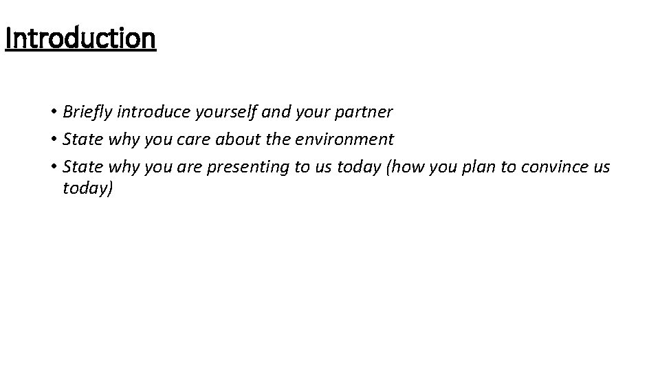 Introduction • Briefly introduce yourself and your partner • State why you care about