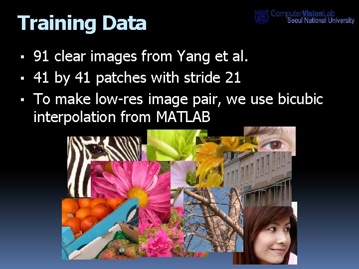 Training Data ▪ 91 clear images from Yang et al. ▪ 41 by 41