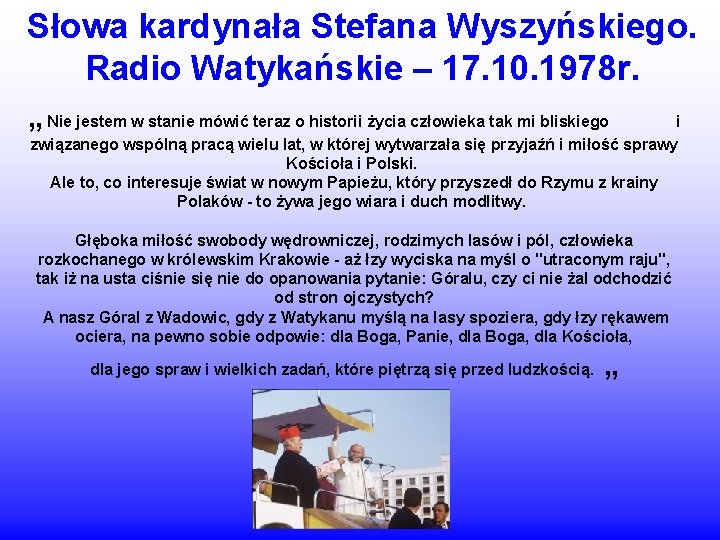 Słowa kardynała Stefana Wyszyńskiego. Radio Watykańskie – 17. 10. 1978 r. „ Nie jestem