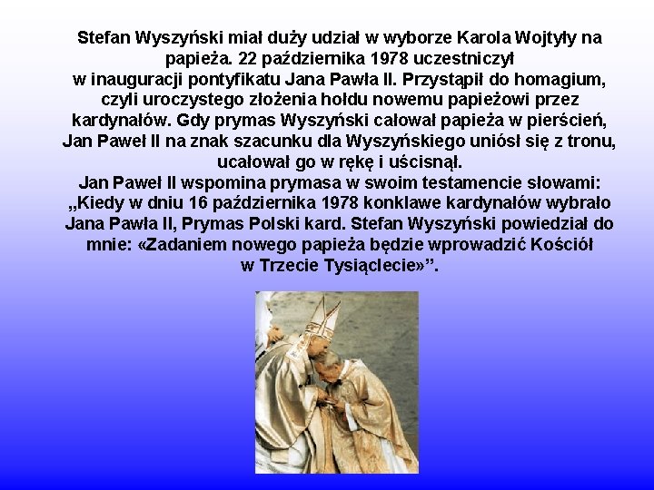 Stefan Wyszyński miał duży udział w wyborze Karola Wojtyły na papieża. 22 października 1978