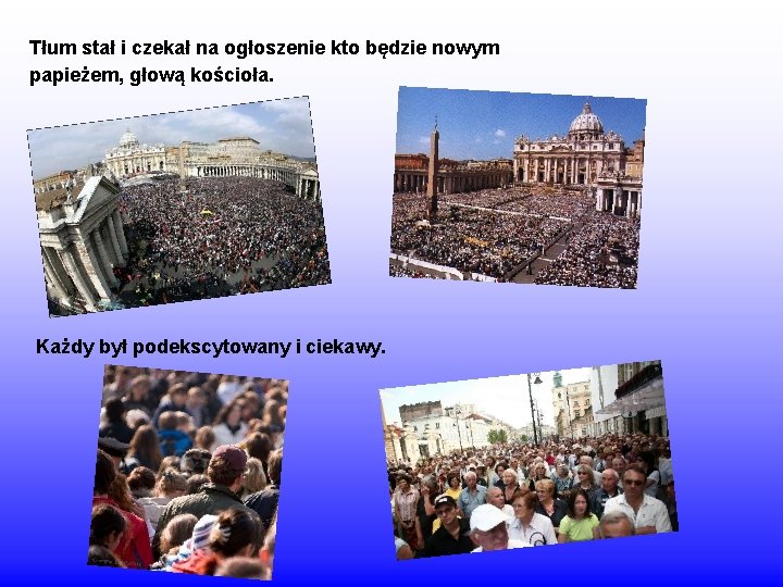 Tłum stał i czekał na ogłoszenie kto będzie nowym papieżem, głową kościoła. Każdy był
