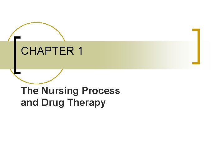 CHAPTER 1 The Nursing Process and Drug Therapy 