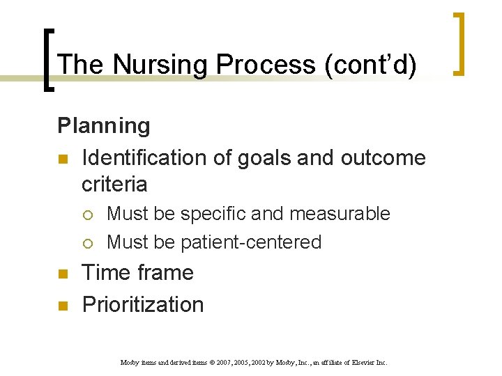 The Nursing Process (cont’d) Planning n Identification of goals and outcome criteria ¡ ¡