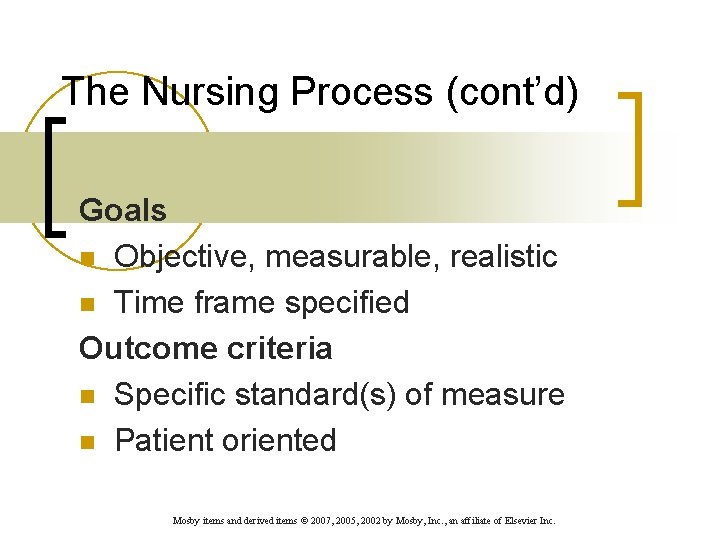 The Nursing Process (cont’d) Goals n Objective, measurable, realistic n Time frame specified Outcome