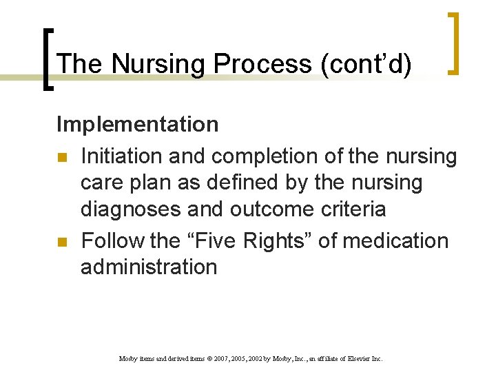 The Nursing Process (cont’d) Implementation n Initiation and completion of the nursing care plan