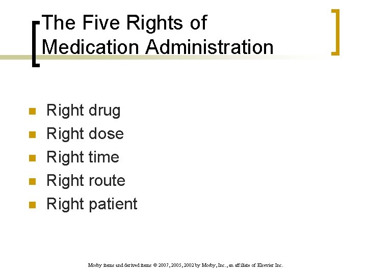 The Five Rights of Medication Administration n n Right drug Right dose Right time