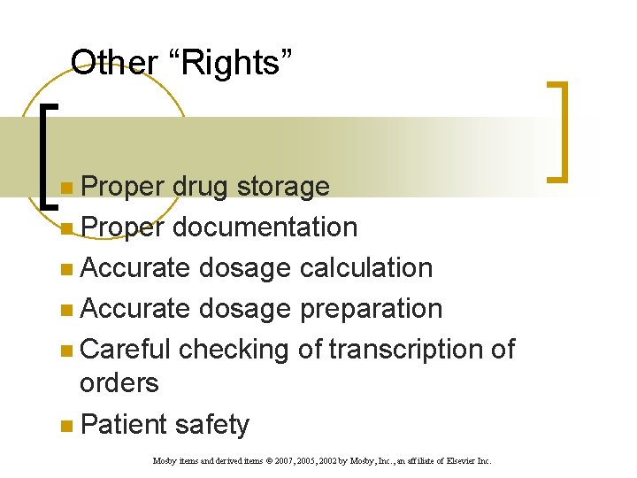 Other “Rights” n Proper drug storage n Proper documentation n Accurate dosage calculation n