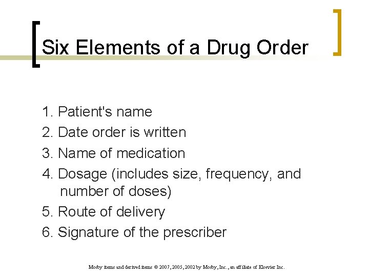 Six Elements of a Drug Order 1. Patient's name 2. Date order is written