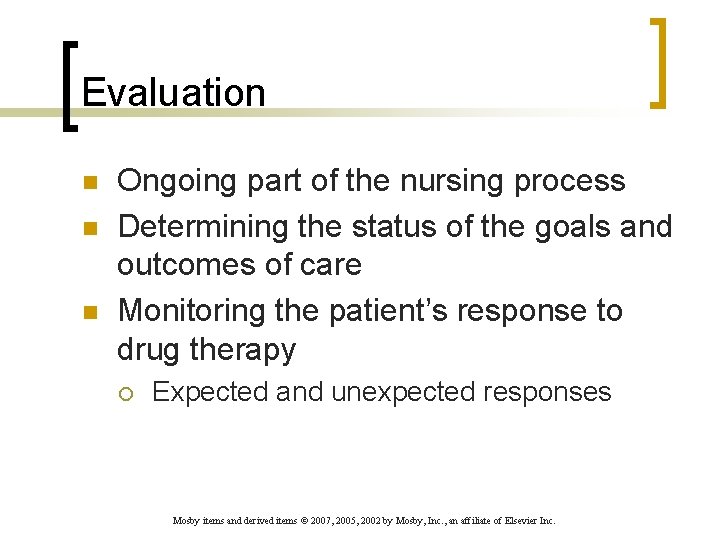 Evaluation n Ongoing part of the nursing process Determining the status of the goals