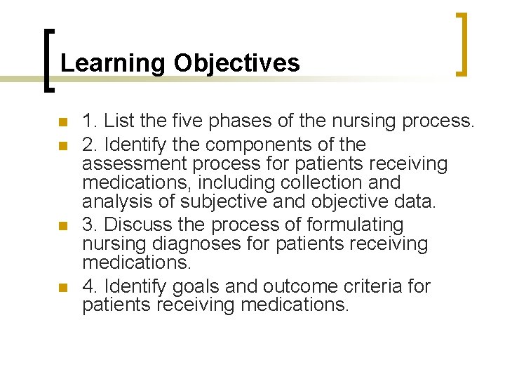 Learning Objectives n n 1. List the five phases of the nursing process. 2.