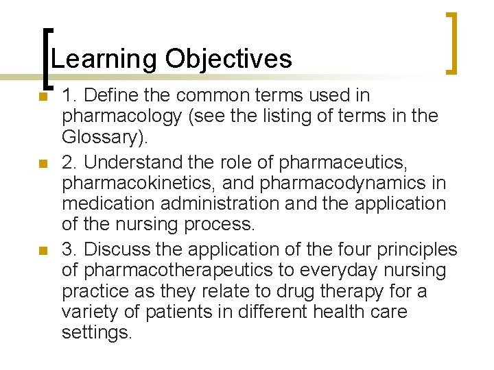 Learning Objectives n n n 1. Define the common terms used in pharmacology (see