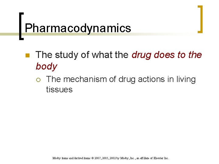 Pharmacodynamics n The study of what the drug does to the body ¡ The