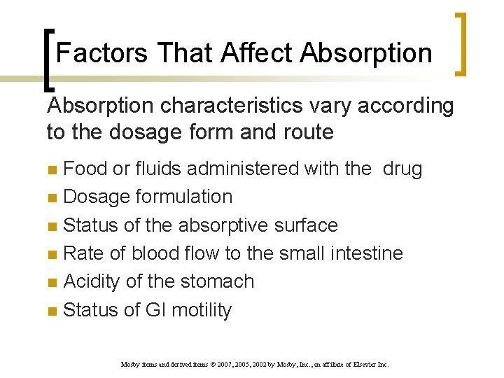 Factors That Affect Absorption characteristics vary according to the dosage form and route Food
