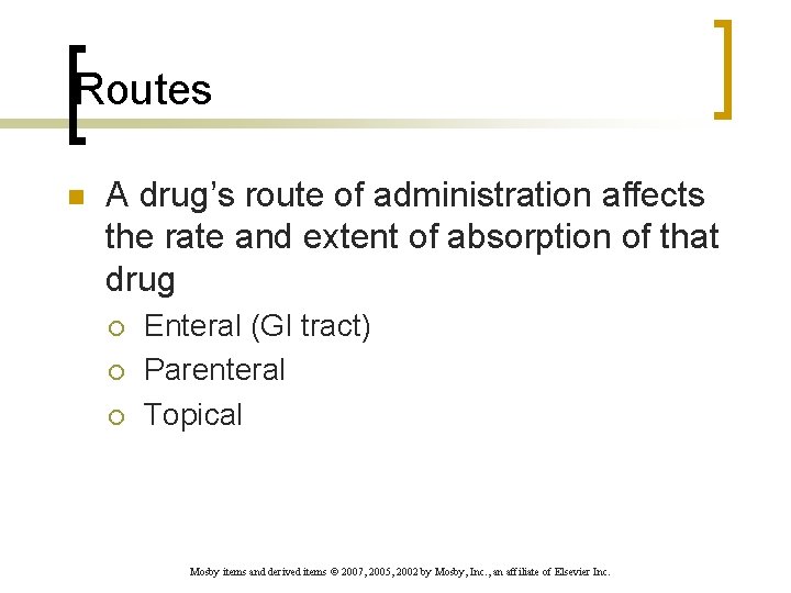 Routes n A drug’s route of administration affects the rate and extent of absorption