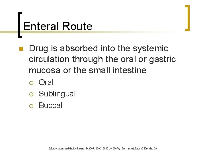 Enteral Route n Drug is absorbed into the systemic circulation through the oral or