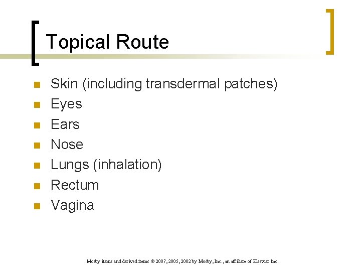 Topical Route n n n n Skin (including transdermal patches) Eyes Ears Nose Lungs