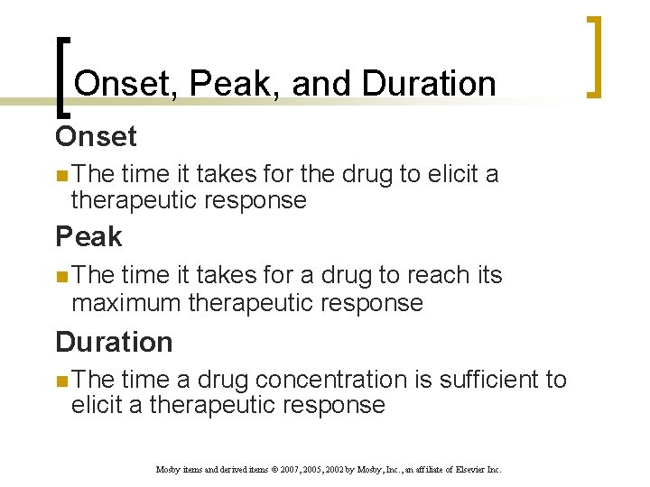 Onset, Peak, and Duration Onset n The time it takes for the drug to