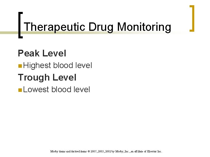 Therapeutic Drug Monitoring Peak Level n Highest blood level Trough Level n Lowest blood