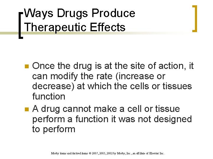 Ways Drugs Produce Therapeutic Effects n n Once the drug is at the site