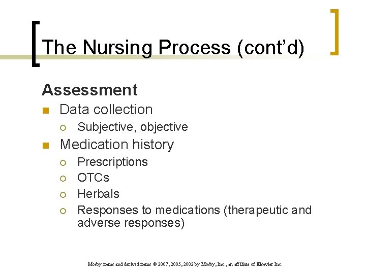 The Nursing Process (cont’d) Assessment n Data collection ¡ n Subjective, objective Medication history