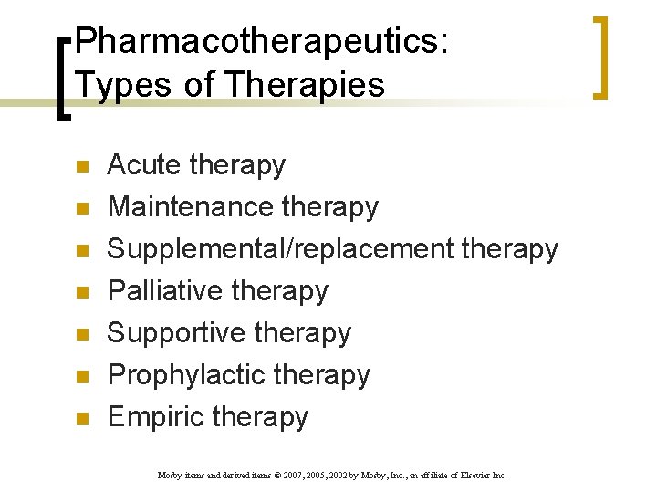 Pharmacotherapeutics: Types of Therapies n n n n Acute therapy Maintenance therapy Supplemental/replacement therapy