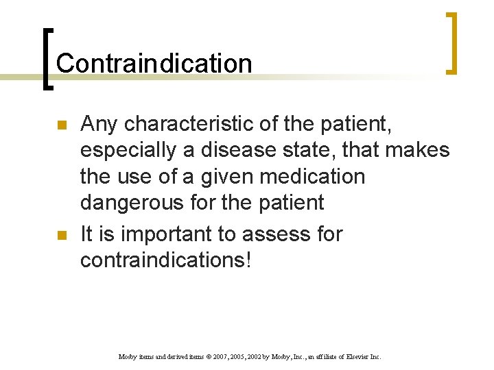 Contraindication n n Any characteristic of the patient, especially a disease state, that makes