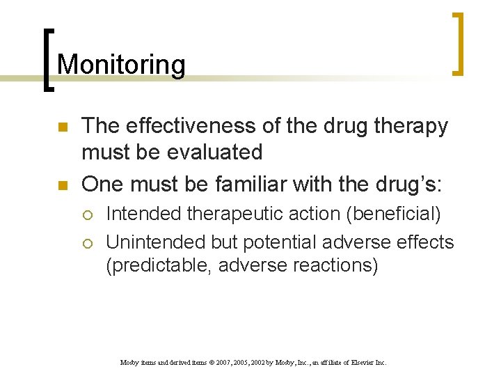 Monitoring n n The effectiveness of the drug therapy must be evaluated One must